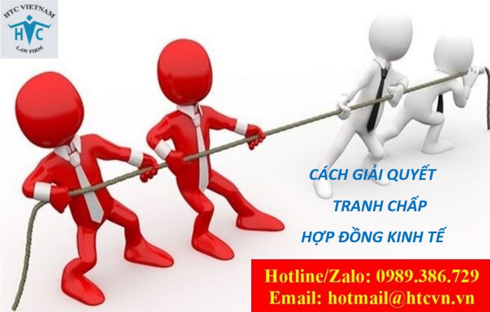 CÁCH GIẢI QUYẾT TRANH CHẤP HỢP ĐỒNG KINH TẾ